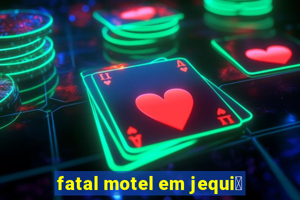 fatal motel em jequi茅