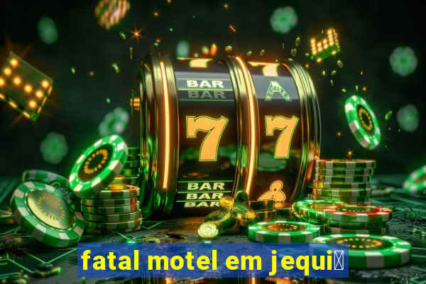 fatal motel em jequi茅