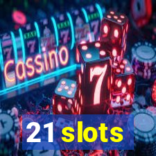 21 slots