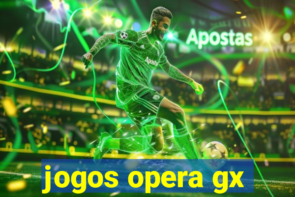 jogos opera gx