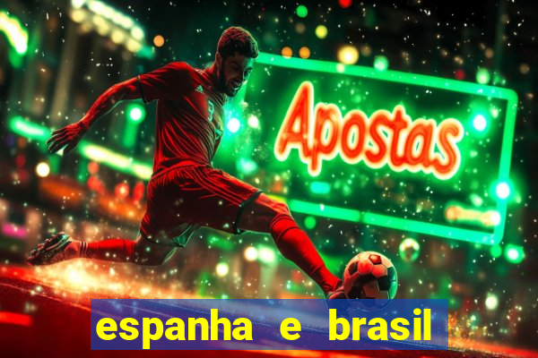 espanha e brasil ao vivo