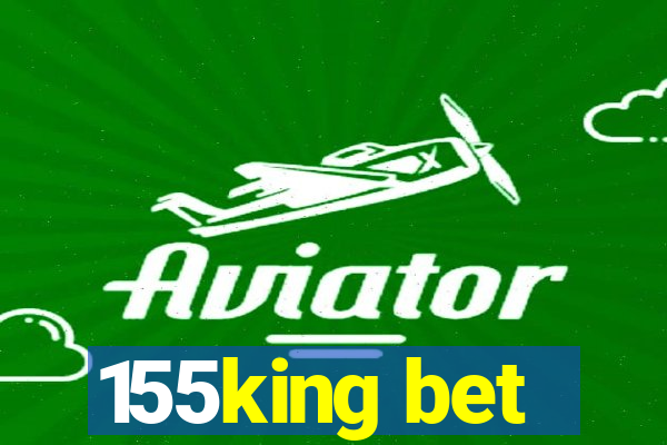 155king bet