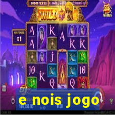 e nois jogo