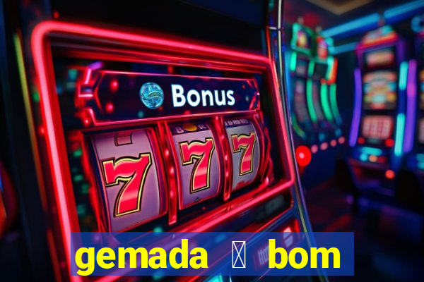 gemada 茅 bom para gripe