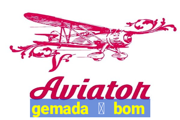 gemada 茅 bom para gripe