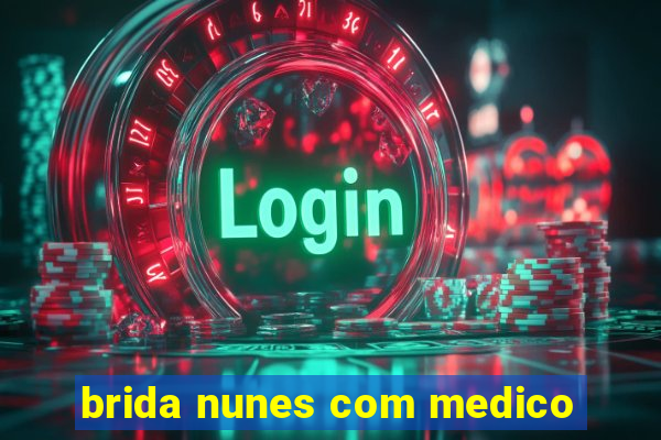 brida nunes com medico