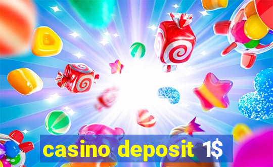 casino deposit 1$