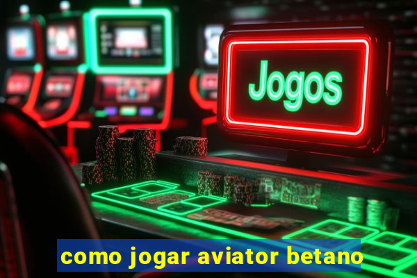 como jogar aviator betano