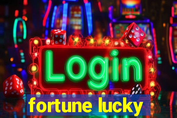 fortune lucky