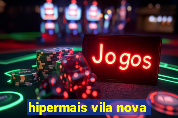 hipermais vila nova