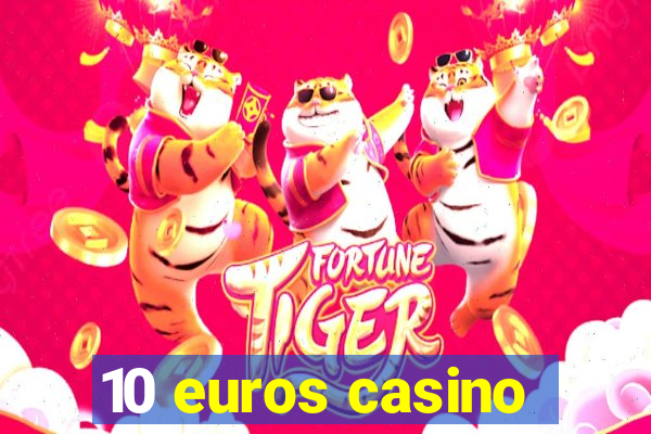 10 euros casino