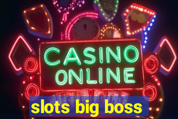 slots big boss