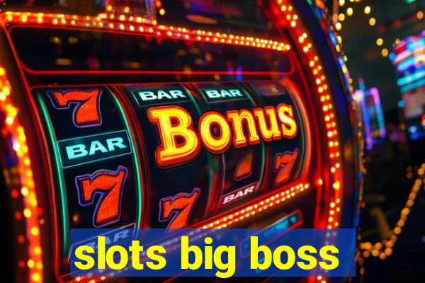 slots big boss