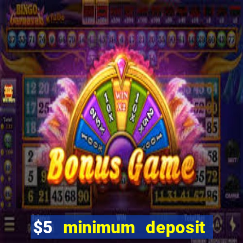 $5 minimum deposit casino australia 2017