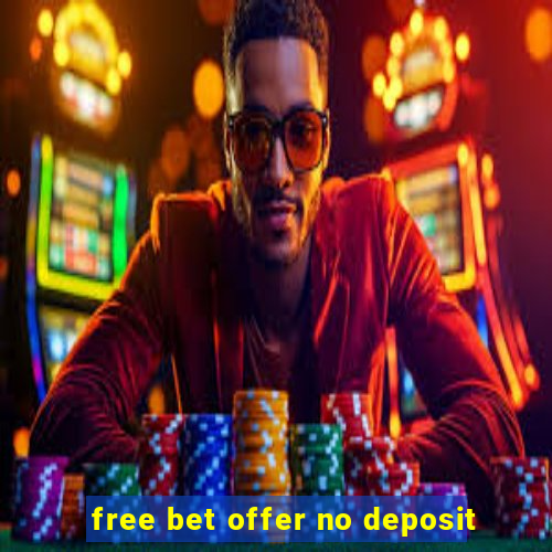 free bet offer no deposit