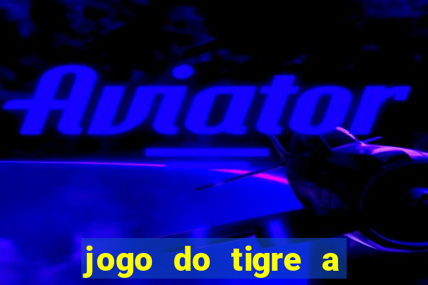 jogo do tigre a partir de 5 reais