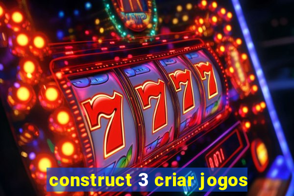 construct 3 criar jogos