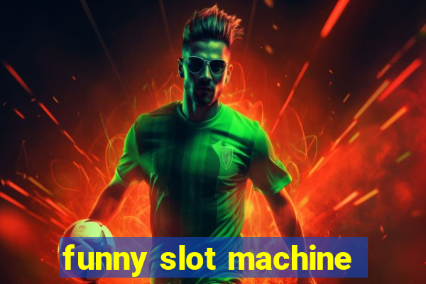 funny slot machine