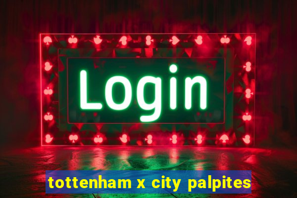 tottenham x city palpites