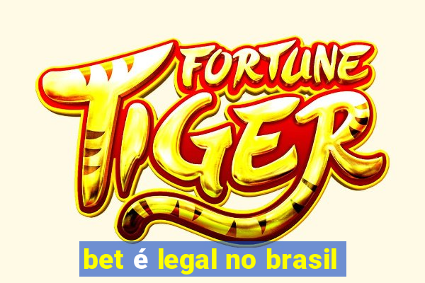 bet é legal no brasil