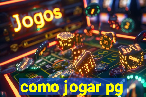 como jogar pg