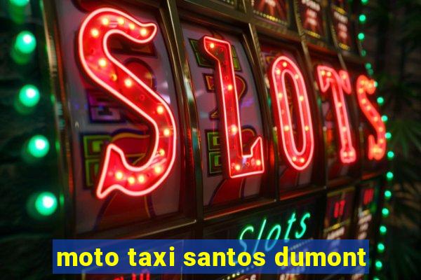 moto taxi santos dumont