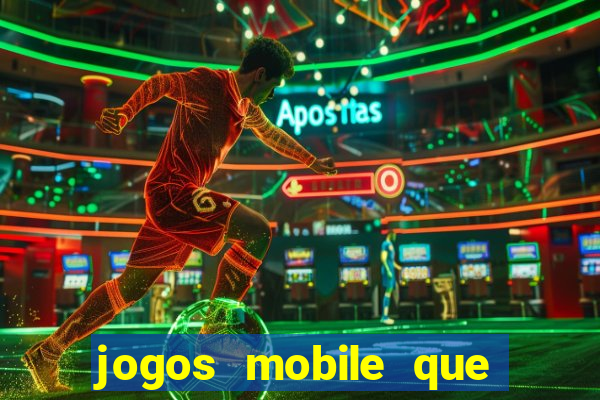 jogos mobile que dao dinheiro