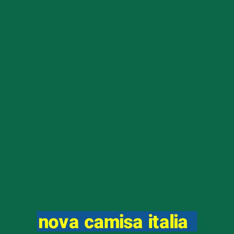 nova camisa italia