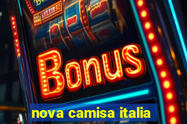 nova camisa italia