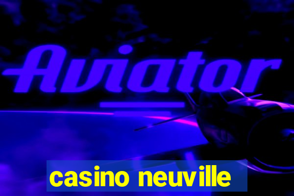 casino neuville