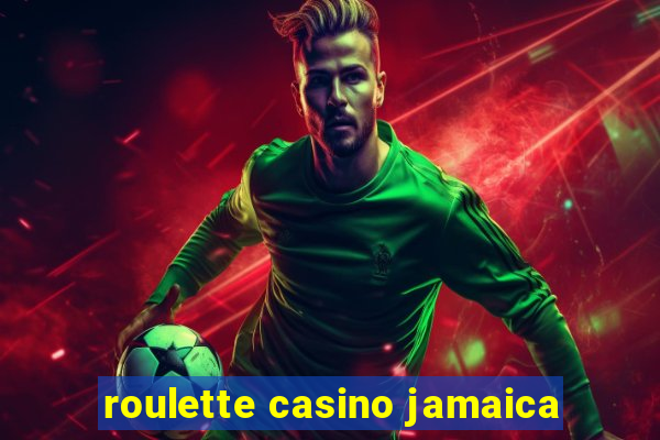 roulette casino jamaica