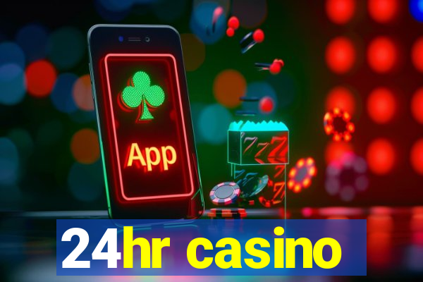 24hr casino