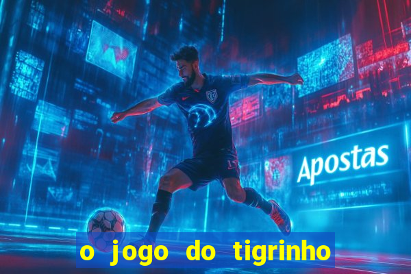 o jogo do tigrinho é confiável