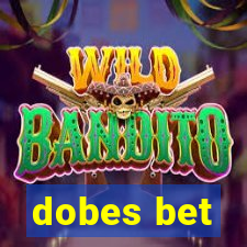 dobes bet