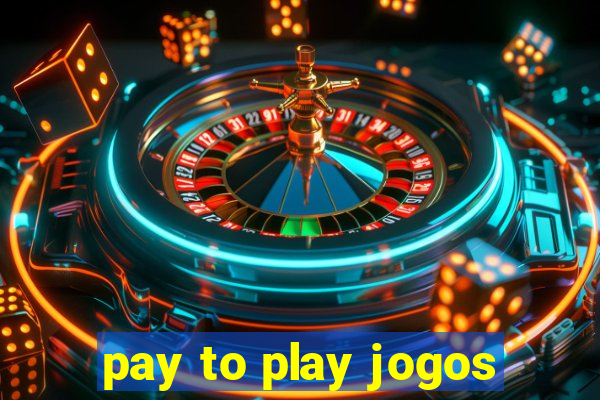 pay to play jogos