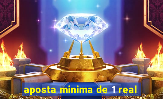 aposta minima de 1 real