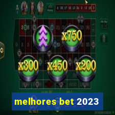 melhores bet 2023