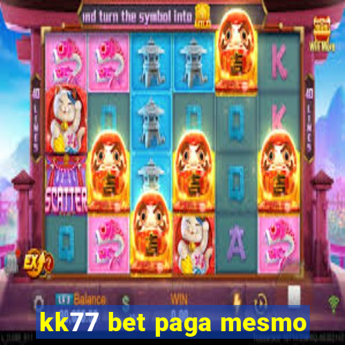 kk77 bet paga mesmo