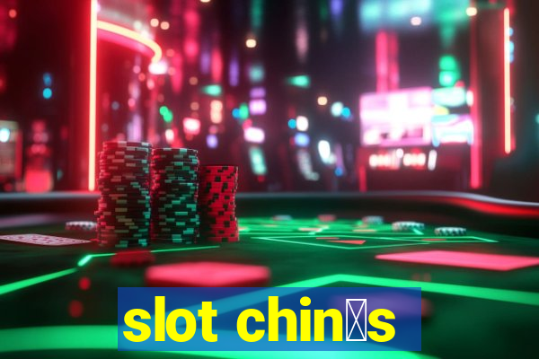 slot chin锚s