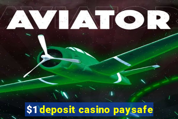 $1 deposit casino paysafe