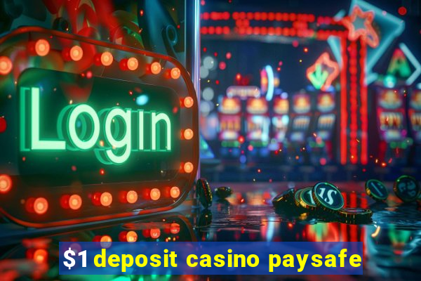 $1 deposit casino paysafe