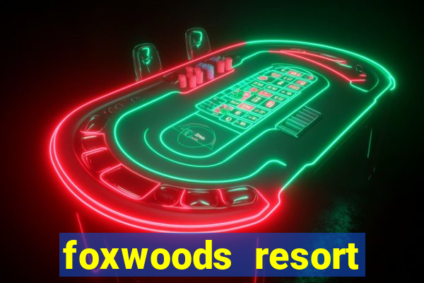 foxwoods resort casino connecticut usa