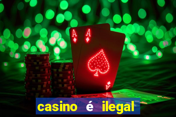 casino é ilegal no brasil