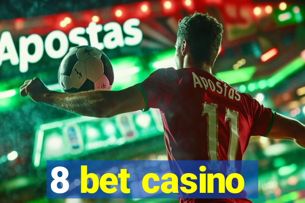 8 bet casino