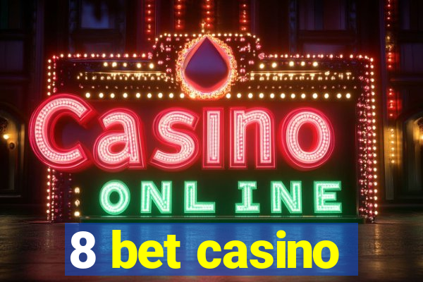 8 bet casino