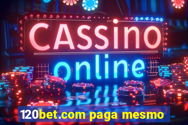 120bet.com paga mesmo