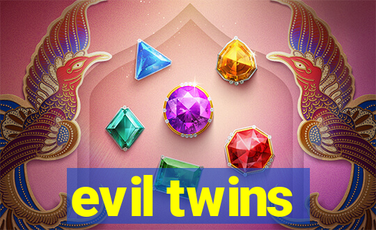 evil twins