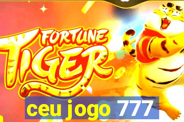 ceu jogo 777