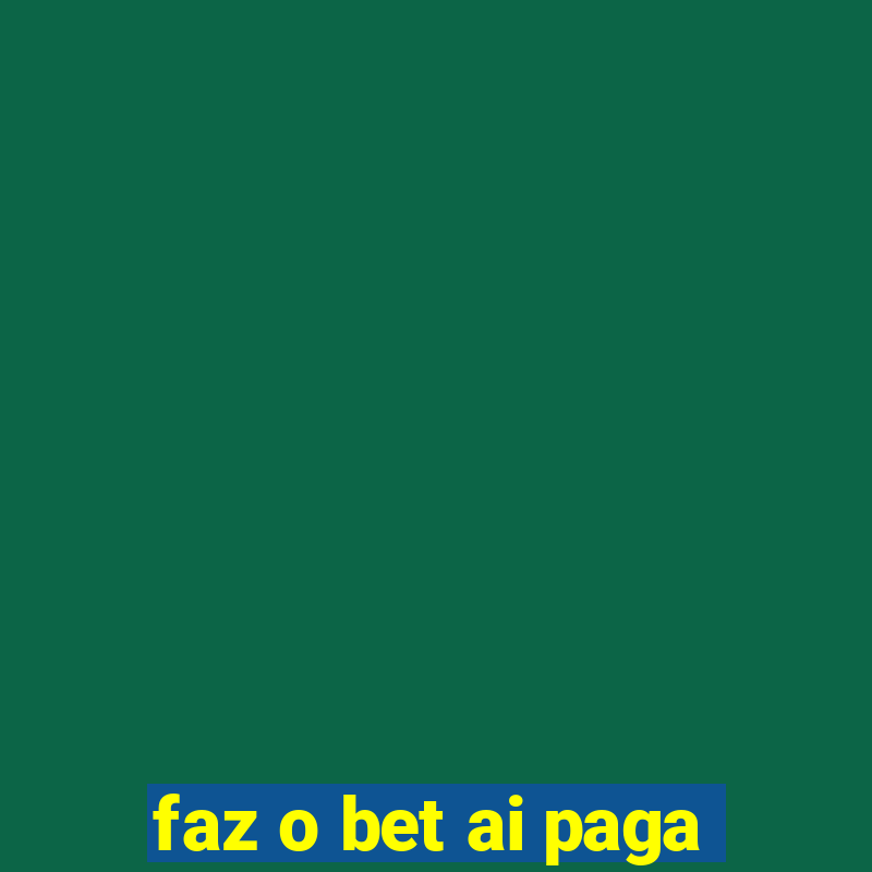 faz o bet ai paga