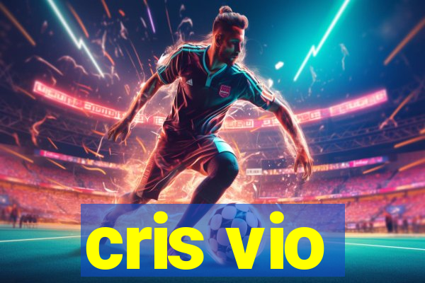 cris vio